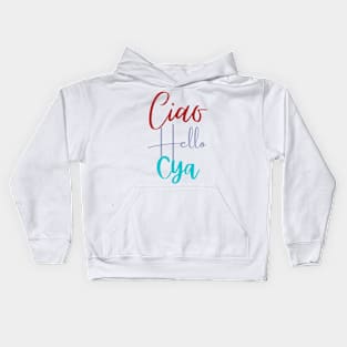 Ciao Hello Cya Kids Hoodie